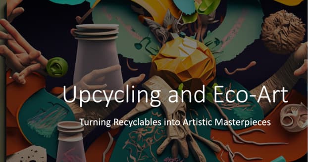 Upcycling and Eco-Art: Fusing Creativity with Sustainability